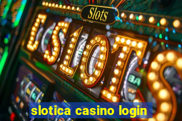 slotica casino login