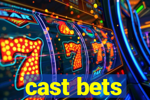 cast bets