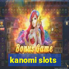 kanomi slots