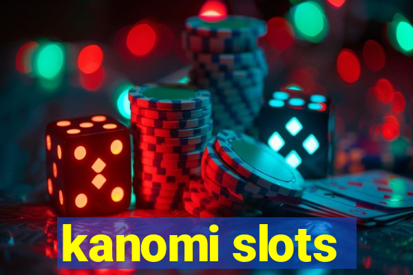 kanomi slots