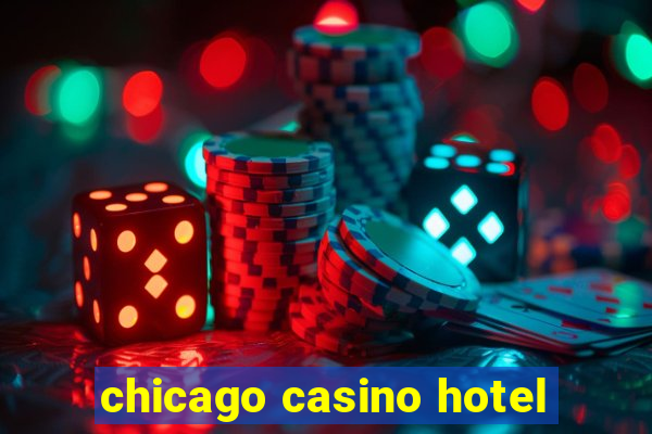 chicago casino hotel