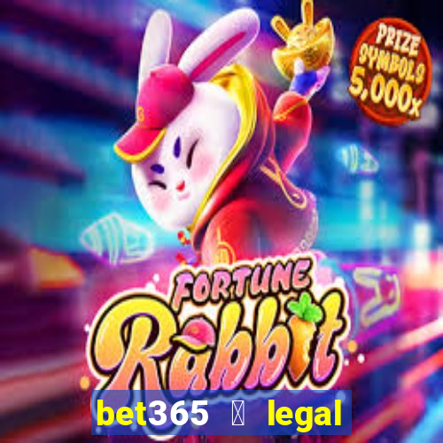 bet365 茅 legal no brasil