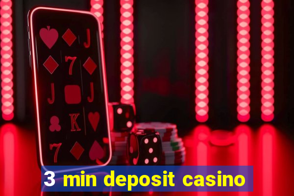 3 min deposit casino