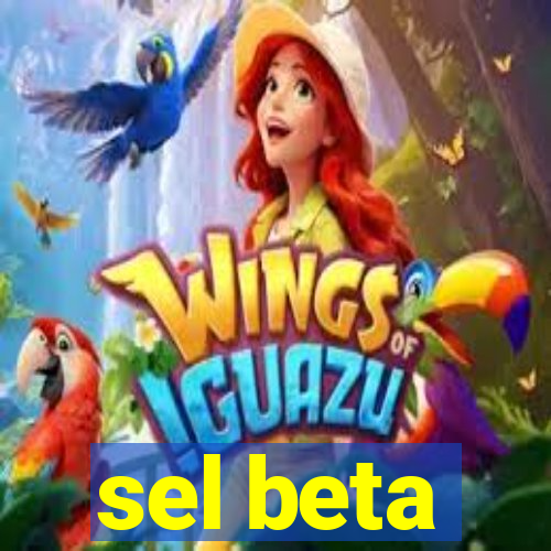 sel beta