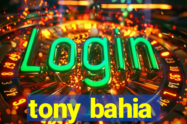 tony bahia