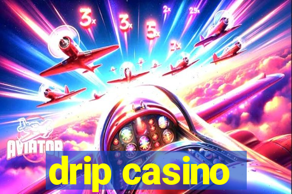 drip casino