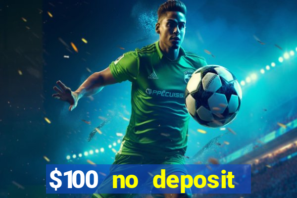 $100 no deposit bonus codes casino