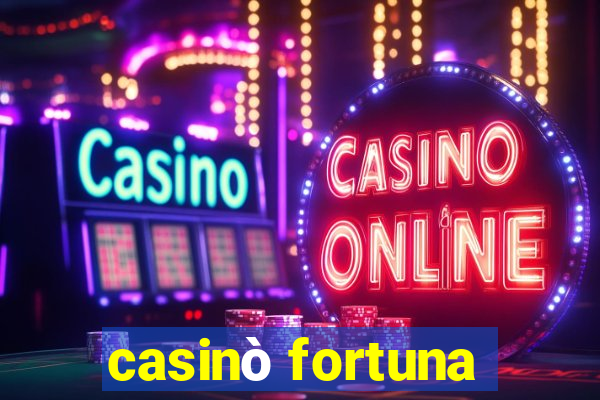 casinò fortuna