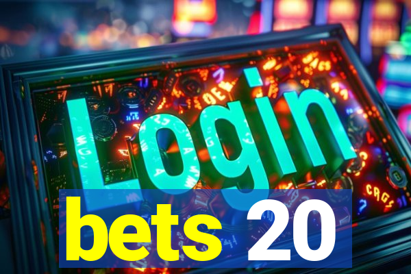 bets 20