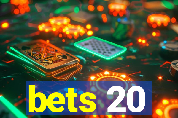 bets 20