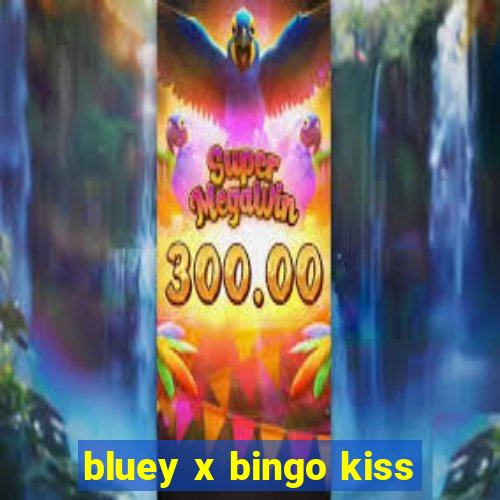 bluey x bingo kiss