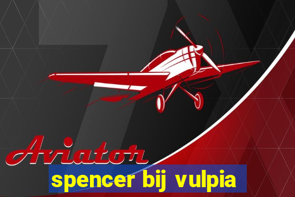 spencer bij vulpia