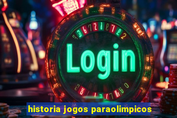 historia jogos paraolimpicos