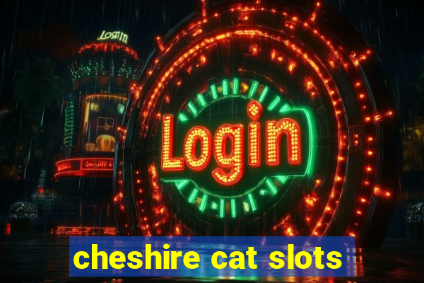 cheshire cat slots