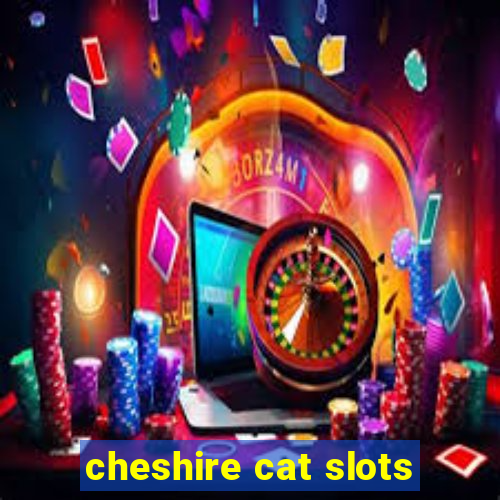 cheshire cat slots