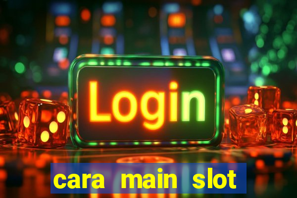 cara main slot untuk pemula