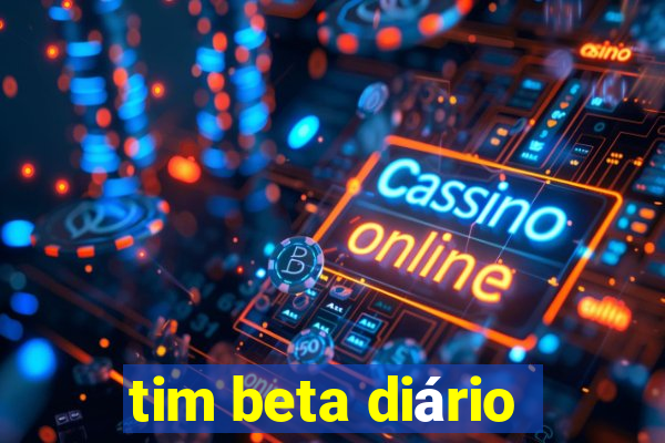 tim beta diário