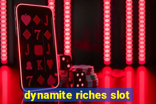 dynamite riches slot