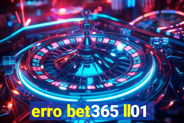 erro bet365 ll01