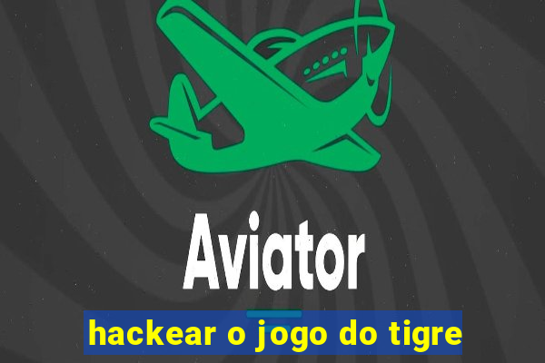 hackear o jogo do tigre