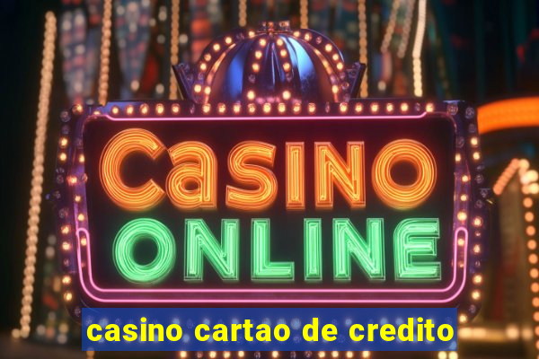 casino cartao de credito