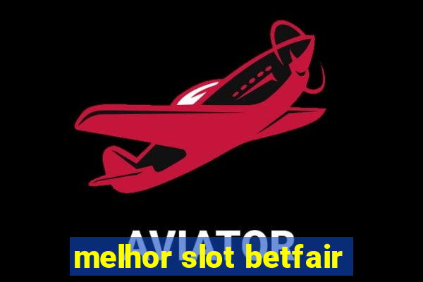 melhor slot betfair