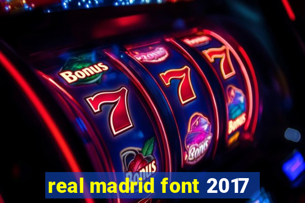 real madrid font 2017