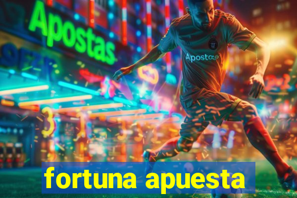 fortuna apuesta