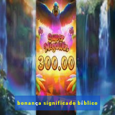 bonança significado bíblico