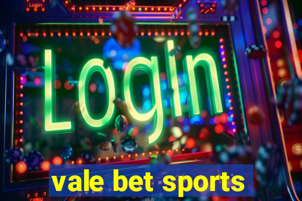 vale bet sports