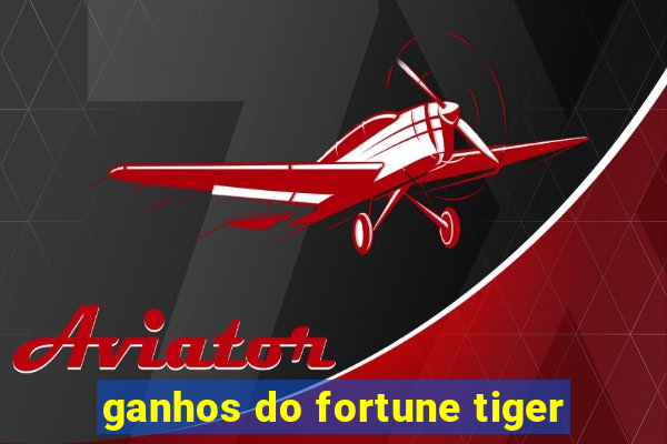 ganhos do fortune tiger