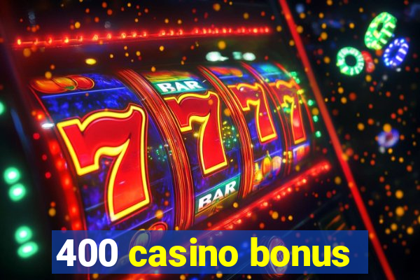 400 casino bonus