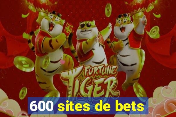 600 sites de bets