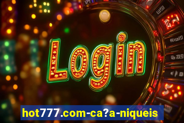 hot777.com-ca?a-niqueis online casino