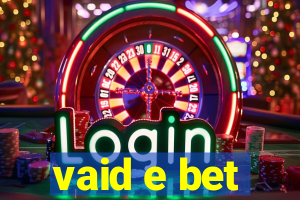 vaid e bet