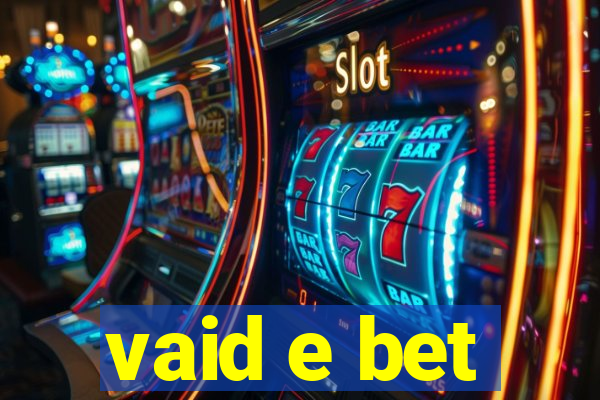 vaid e bet