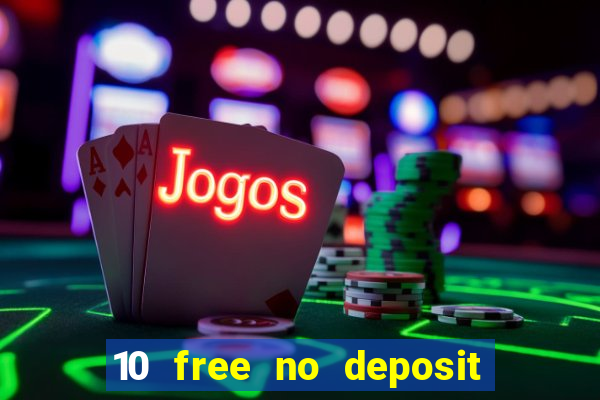 10 free no deposit casino uk 2023