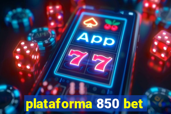 plataforma 850 bet