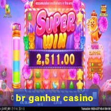 br ganhar casino