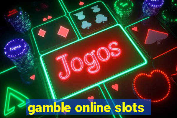 gamble online slots