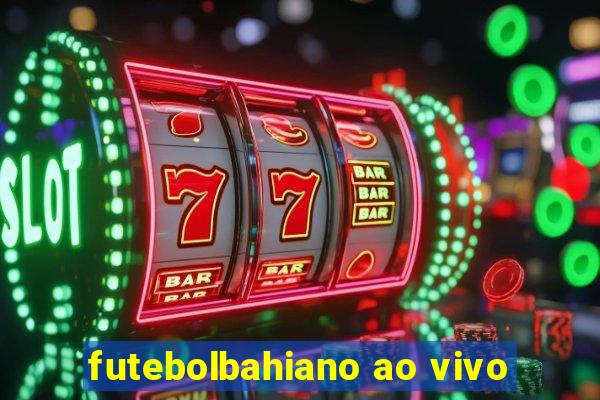 futebolbahiano ao vivo