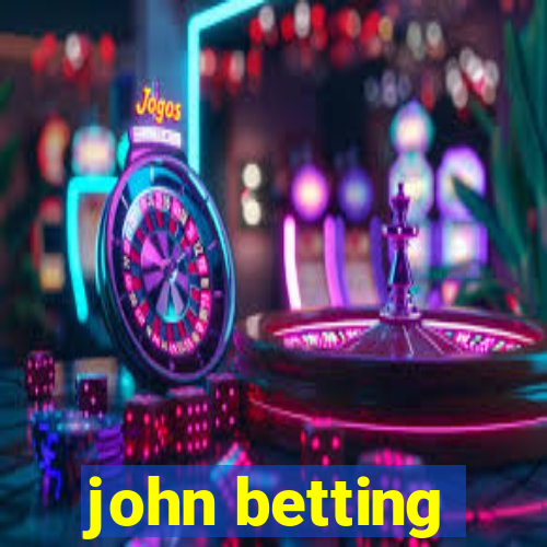 john betting