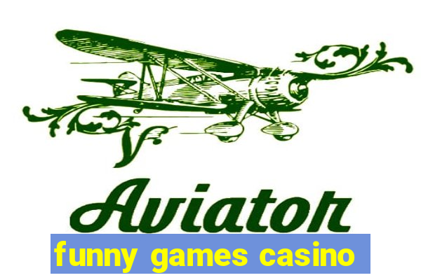 funny games casino