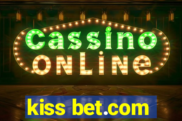 kiss bet.com