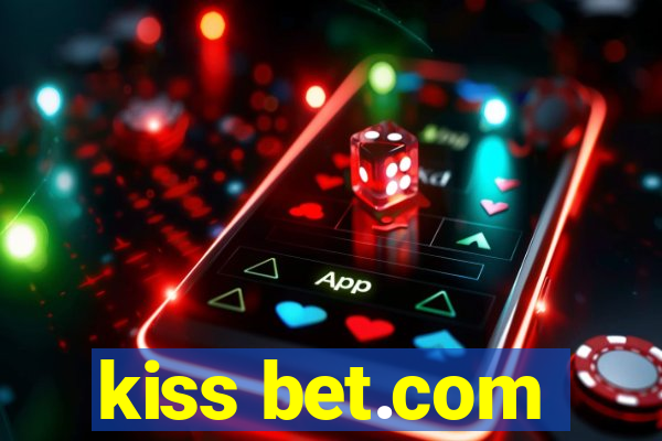 kiss bet.com