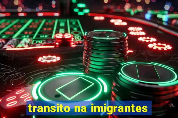 transito na imigrantes