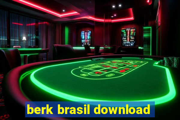 berk brasil download