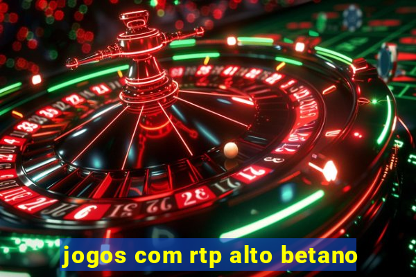 jogos com rtp alto betano