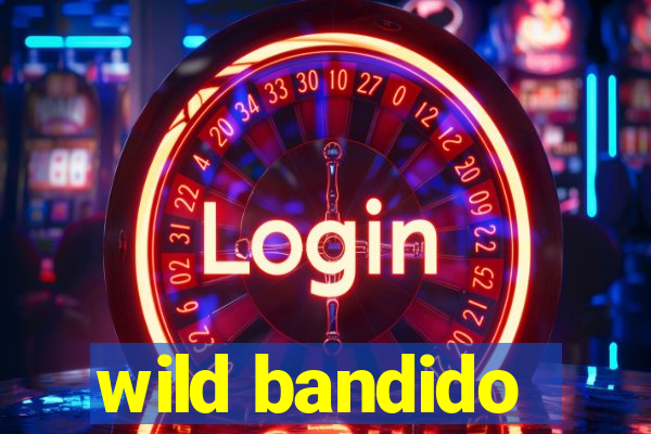 wild bandido