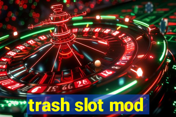 trash slot mod